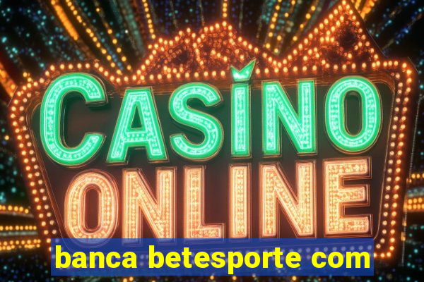 banca betesporte com